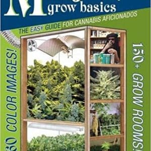 Marijuana Grow Basics: The Easy Guide for Cannabis Aficionados 1st Edition